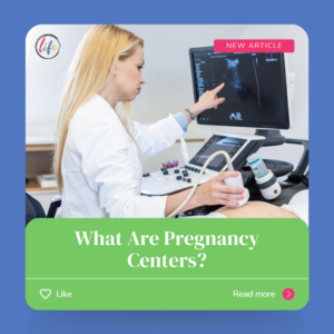 What Are Pregnancy Centers? - When Does Life Begin?