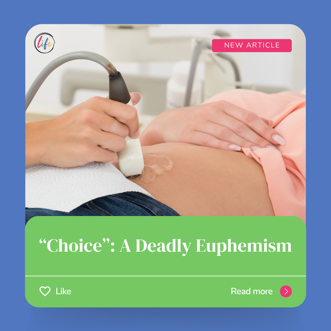Choice: A Deadly Euphemism - When Does Life Begin?
