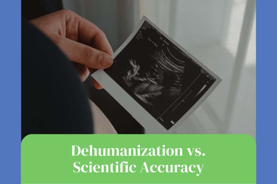 Dehumanization vs. Scientific Accuracy - When Does Life Begin?