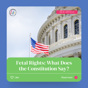 Fetal Rights: What Does the Constitution Say? - When Does Life Begin?