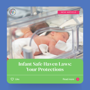 Infant Safe Haven Laws: Your Protections - When Does Life Begin?